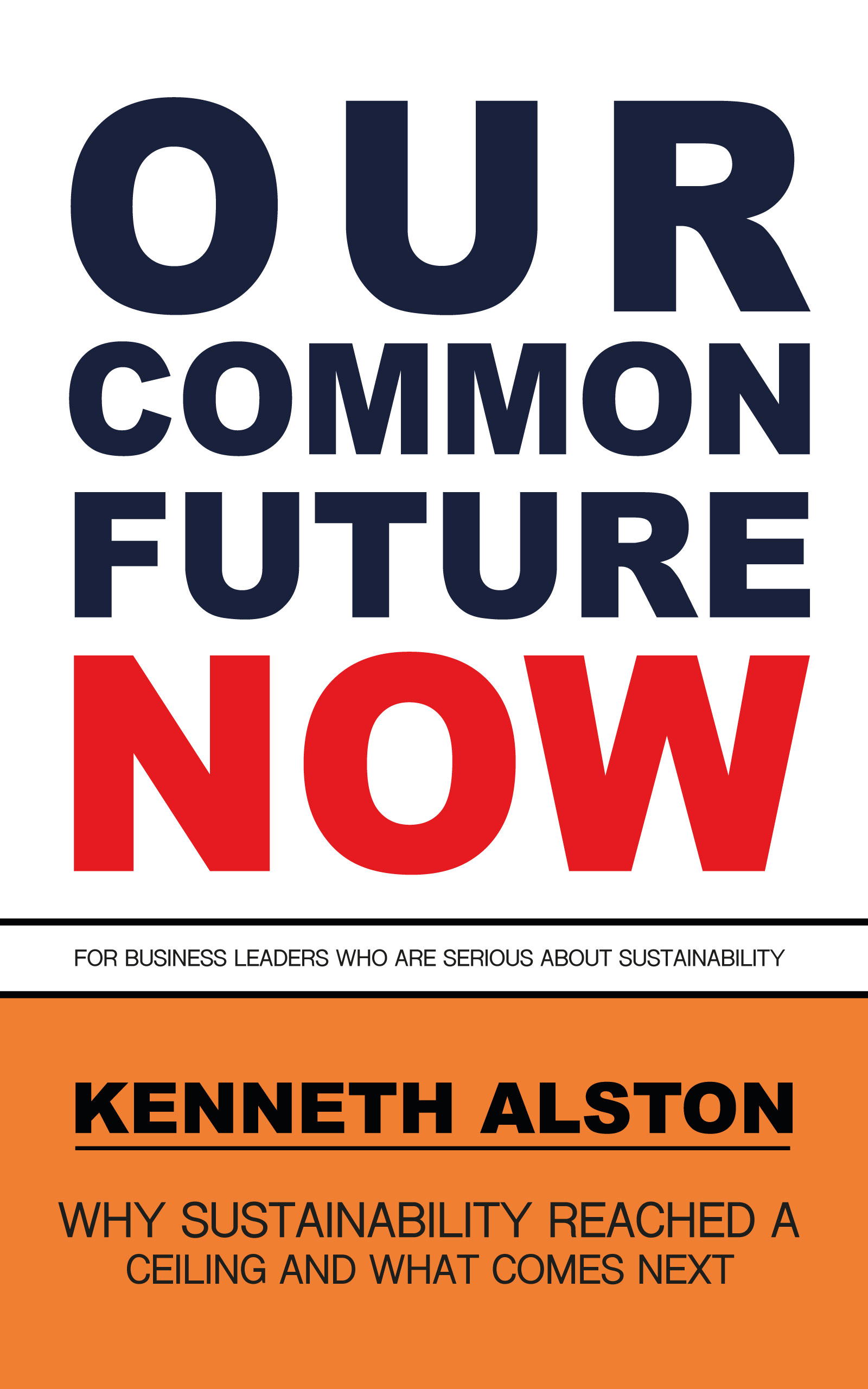 Books by Ken Alston: Our Common Future-Now .
